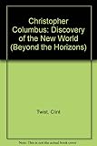 Christopher Columbus: The Discovery of the New World (Beyond the Horizons)