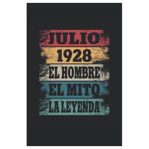 Julio 1928 - El Hombre - El Mito - La Leyenda: Regalos Originales para Hombre Papá Abuelo Hermano - Diario, Cuaderno De Notas, Apuntes O Agenda
