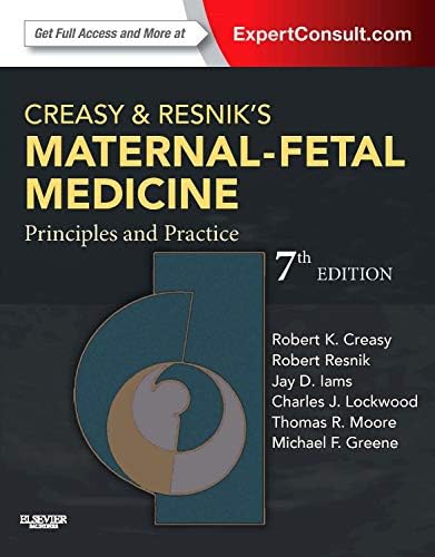 Creasy and Resnik's Maternal-Fetal Medicine: Principles and Practice