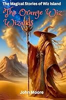 The Orange Wiz Wizards: The Magical Stories of Wiz Island (The Wiz Wizards Magical Stories of Wiz Island) 191750425X Book Cover