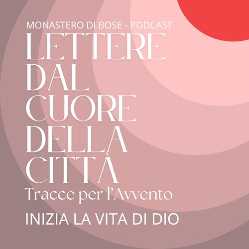 Inizia la vita di Dio - Lettere dal cuore della citt&agrave;
