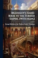 Bradshaw's Hand-Book to the Turkish Empire. [With Maps.] 1024297144 Book Cover