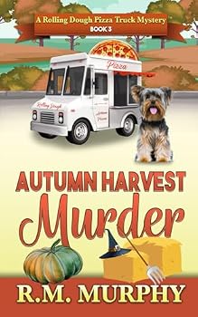 Autumn Harvest Murder (A Rolling Dough Pizza Truck Mystery Book 3)