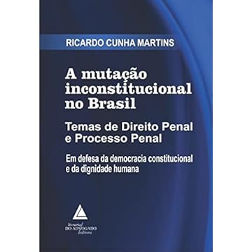 Capa do livro A Mutação Inconstitucional no Brasil: Temas de Direito Penal e Processo Penal em Defesa da Democracia Constitucional e da Dignidade Humana