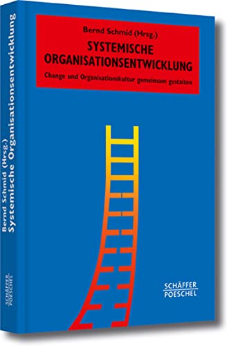 Systemische Organisationsentwicklung: Change und Organisationskultur gemeinsam gestalten (Systemisches Management)