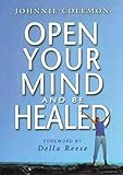 OPEN YOUR MIND & BE HEALED