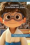 Jacobo, campeón de judo: Un relato personalizado sobre Jacobo Cuevas (suhistoria.es)