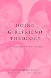 Doing Girlfriend Theology: God-Talk with Young Women