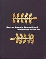 Sacred Bounty Sacred Land: The Seven Species of the Land of Israel 9657027020 Book Cover