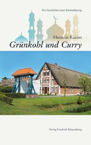 Grünkohl und Curry.: Die Geschichte einer Einwanderung.