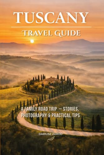 Tuscany Travel Guide: A Family Road Trip with Kids — Itinerary, Best Towns, Practical Tips and a Photographer’s View of Tuscany
