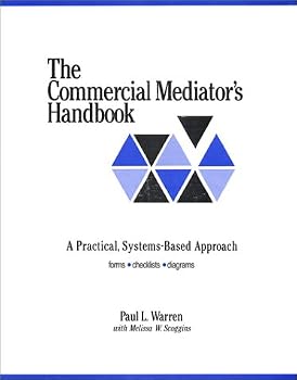 Paperback The Commercial Mediator's Handbook: A Practical, Systems-Based Approach Book