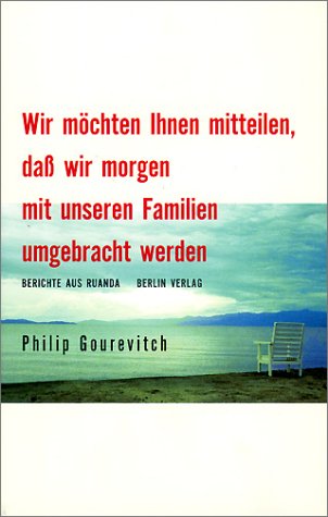 Wir möchten Ihnen mitteilen, dass wir morgen mit unseren Familien umgebracht werden: Geschichten aus Ruanda