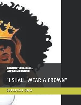 Paperback CROWNED BY GOD'S GRACE...SCRIPTURES FOR WOMEN: "I SHALL WEAR A CROWN" Book