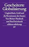  Gescheiterte Globalisierung: Ungleichheit, Geld und die Renaissance des Staates (edition suhrkamp)