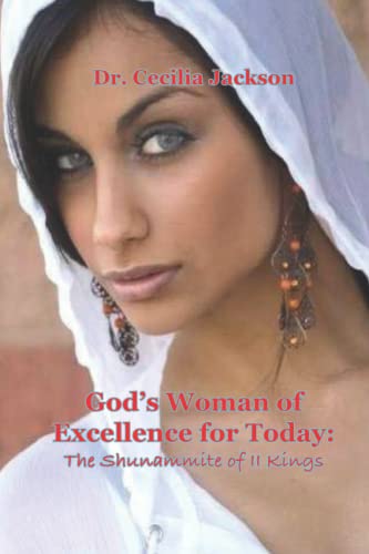 God's Woman of Excellence For Today:: The Shunammite Woman of 2 Kings