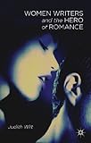 Women Writers and the Hero of Romance