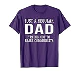 Capitalist Just A Regular Dad Trying Not To Raise Communists T-Shirt