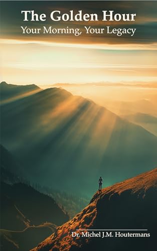 The Golden Hour: Your Morning, Your Legacy