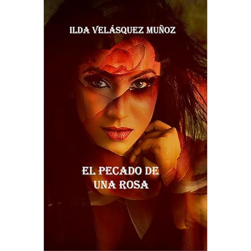 EL PECADO DE UNA ROSA Audiolibro Por ILDA VEL&Aacute;SQUEZ MU&Ntilde;OZ arte de portada