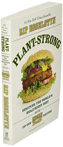 Plant-Strong: Discover the World\'s Healthiest Diet--with 150 Engine 2 Recipes