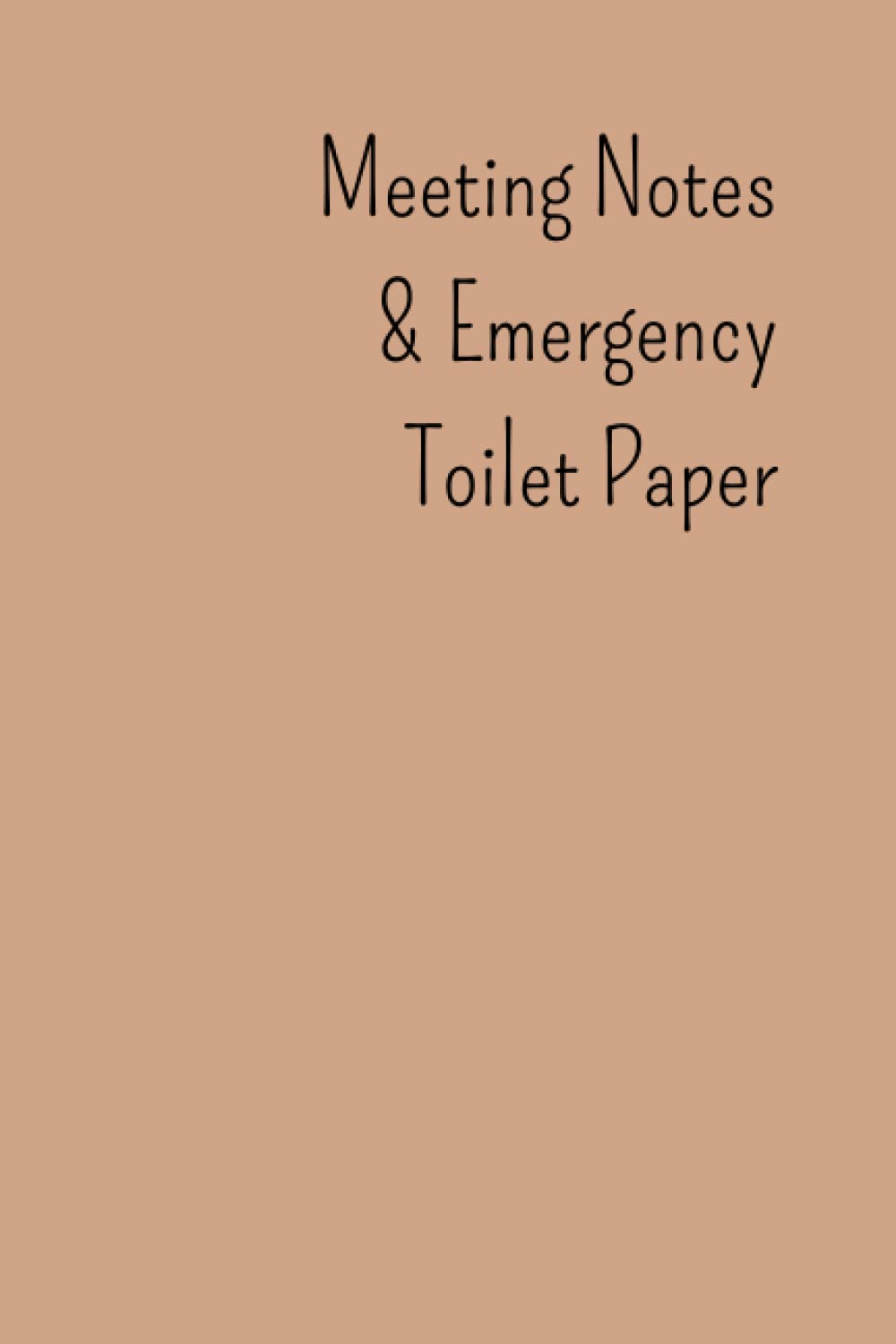 Meeting Notes & Emergency Toilet Paper: Funny quote notebook for Coworker A Funny Office Notebook Gift with a Journal Gag Gift,gag gifts For Family ... for Valentine,Anniversary,Christmas,pages