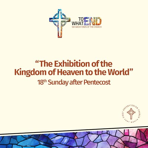 To What End: The Exhibition of the Kingdom of Heaven to the World