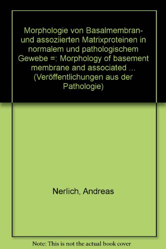 Morphologie von Basalmembran- und assoziierten Matrixproteinen in normalem und pathologischem Gewebe. Morphology of Basement Membrane and Associated Matrix Proteins in Normal and Pathological Tissues