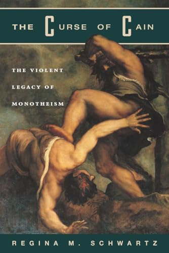 The Curse of Cain: The Violent Legacy of Monotheism