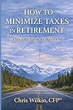 How to Minimize Taxes in Retirement: And the Case Against It