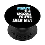 Cadeau personnalisé Marty The Sickest You\'ve Ever Met Nom Dicton Drôle PopSockets PopGrip Interchangeable