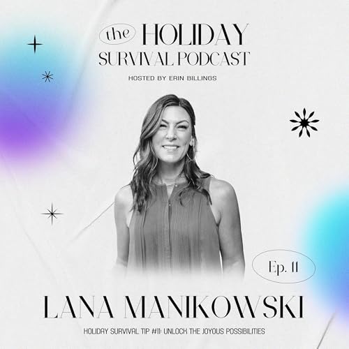 Holiday Survival Tip #11: Unlock the Joyous Possibilities with Lana Manikowski copertina