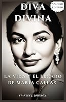Diva Divina: La vida y el legado de María Callas (Spanish Edition) B0DFCD8ZQQ Book Cover