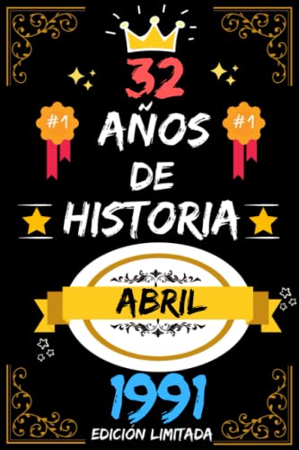 CUADERNO, 32 AÑOS DE HISTORIA ABRIL 1991 EDICIÓN LIMITADA: Regalo de 32 cumpleaños para mujeres y hombres, ideas de 32 cumpleaños... un cumpleaños... ... regalo de 32 cumpleaños para él/ella.