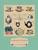 Composition Notebook: Vintage Style Tea Pot and Tea Cups - Composition Notebook College-Ruled