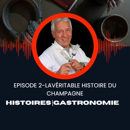 Véritables histoires-Épisode 4-La Véritable histoire du champagne