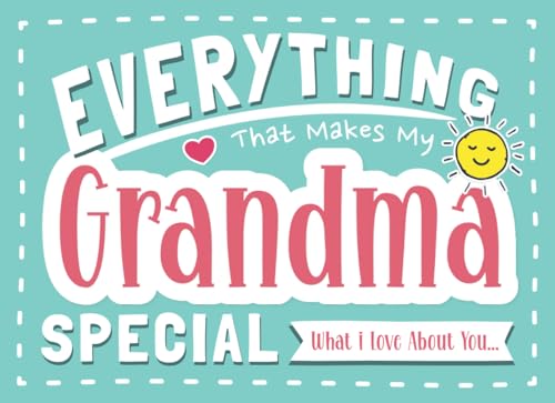 Everything That Makes My Grandma Special: What I Love About You Gift for Grandma from Grandkids