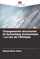 Changements structurels et dynamique économique : Le cas de l'Éthiopie (French Edition) 6208002117 Book Cover