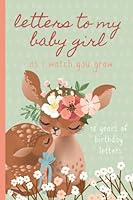 Letters To My Baby Girl As I Watch You Grow: Birthday Letter Prompt Journal, A Thoughtful Gift For New Mothers & Parents. Write Memories Now, Read ... Time Capsule Keepsake Forever. Deer, Green. 1694019020 Book Cover