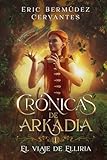  Crónicas de Arkadia I:: El Viaje de Elliria