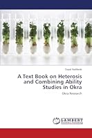 A Text Book on Heterosis and Combining Ability Studies in Okra: Okra Research 3659628174 Book Cover