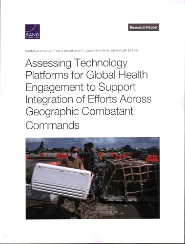 Assessing Technology Platforms for Global Health Engagement to Support Integration of Efforts Across Geographic Combatant Commands (Research Report)