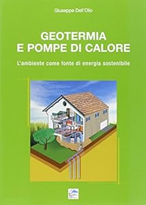 Geotermia e pompe di calore. L'ambiente come fonte di energia sostenibile