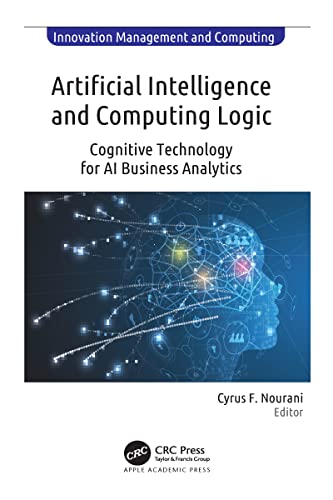 Artificial Intelligence and Computing Logic: Cognitive Technology for AI Business Analytics (Innovation Management and Computing) (English Edition)
