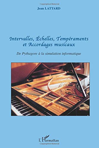 Télécharger Intervalle, échelles, tempéraments et accordages musicaux : De Pythagore à la simulation informat PDF Ebook En Ligne