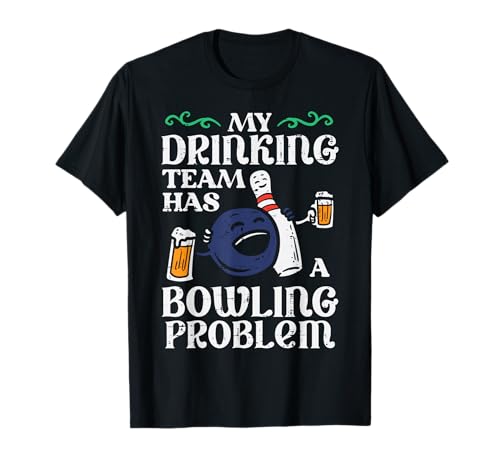 My Team Has Bowling Problem Funny Bowler Pin Player Dad Men T-Shirt