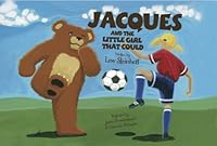 Jacques and the Little Girl That Could 1937121380 Book Cover