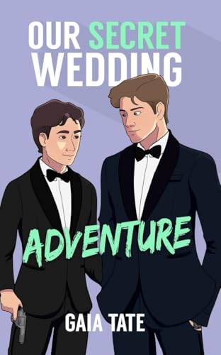 Our Secret Wedding Adventure: MM Romantic Comedy (Miles & Kieran Book 4)