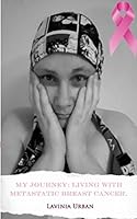My Journey: Living With Metastatic Breast Cancer. 1980407703 Book Cover