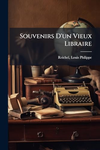 Souvenirs D'un Vieux Libraire (French Edition)